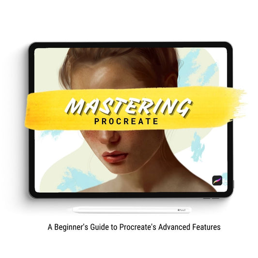 Mastering Procreate: A Beginner's Guide to Procreate's Advanced Features